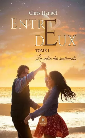 Chris Hangel – Entre deux, Tome 1: La valse des sentiments